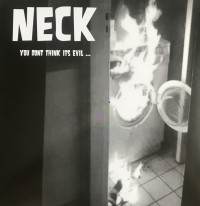 Neck - You Don't Think It's Evil