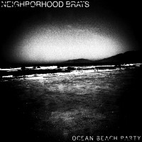 Neighborhood Brats - Ocean Beach Party [7-inch]