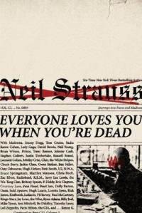 Neil Strauss - Everyone Loves You When Youâre Dead: Journeys into Fame and Madness [book] (Cover Artwork)