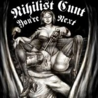 Nihilist Cunt - You're Next [7-Inch] (Cover Artwork)