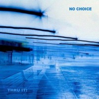 No Choice - Thru It