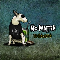 No Matter - Ill Advised