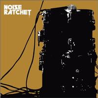 Noise Ratchet - Noise Ratchet