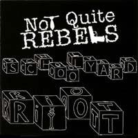 Not Quite Rebels - Schoolyard Riot
