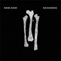 Now, Now - Neighbors (Cover Artwork)