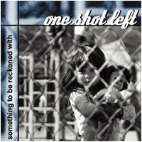 One Shot Left - Something To Be Reckoned With (Cover Artwork)