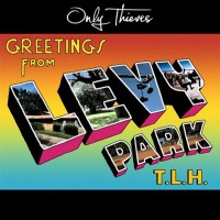 Only Thieves - Greetings from Levy Park, T.L.H.