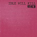 Osker - Idle Will Kill
