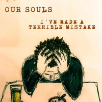 Our Souls - I've Made A Terrible Mistake (Cover Artwork)