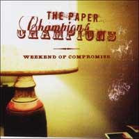 The Paper Champions - Weekend Of Compromise