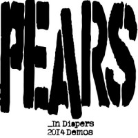 PEARS - …In Diapers (the 2014 demos)