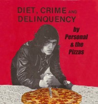 Personal and the Pizzas - Diet, Crime & Delinquency [7-inch] (Cover Artwork)