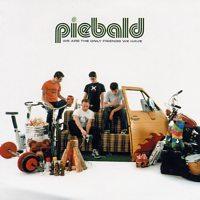 Piebald - We Are The Only Friends We Have