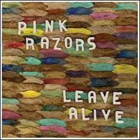 Pink Razors - Leave Alive