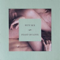 Pity Sex - Feast of Love