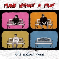 Plane Without A Pilot - It's About Time (Cover Artwork)