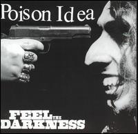 Poison Idea - Feel the Darkness