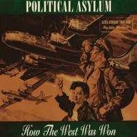 Political Asylum - How The West Was Won