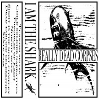Really Dead Corpses - I am The Shark