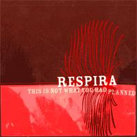 Respira - This Is Not What You Had Planned