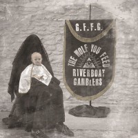 Riverboat Gamblers - The Wolf You Feed