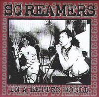 Screamers - In A Better World