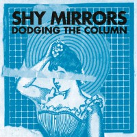 Shy Mirrors - Dodging the Column