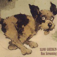 Slow Gherkin - Run Screaming (Cover Artwork)