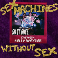 So It Goes. - Sex Machines Without Sex