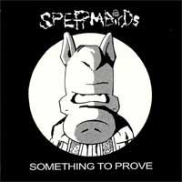 Spermbirds - Something to Prove / Nothing Is Easy