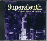 Supersleuth - 31 Months