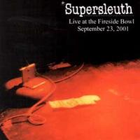 Supersleuth - Live at the Fireside Bowl (Cover Artwork)
