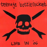 Teenage Bottlerocket - Live in '06