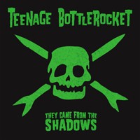 Teenage Bottlerocket - They Came from the Shadows