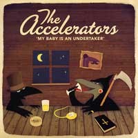 The Accelerators - My Baby Is an Undertaker [7 inch] (Cover Artwork)