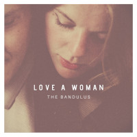 The Bandulus - Love A Woman