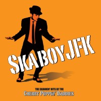 The Cherry Poppin' Daddies - Skaboy JFK: The Skankin¹ Hits of the Cherry Poppin' Daddies