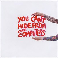 The Computers - You Can't Hide from the Computers