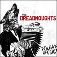 The Dreadnoughts - Polka's Not Dead