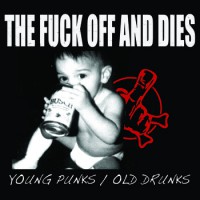 The Fuck Off and Dies! - Young Punks/Old Drunks [EP]