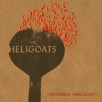 The Heligoats - Goodness Gracious