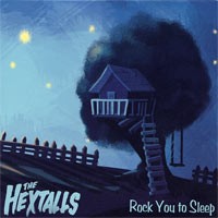 The Hextalls - Rock You to Sleep
