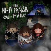 The Hi-Fi-Ninja - Call It A Day