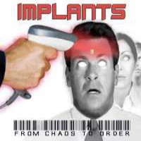 The Implants - From Chaos To Order