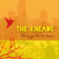 The Kneads - Letting You Let Me Down