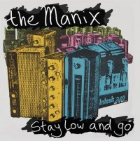 The Manix - Stay Low and Go