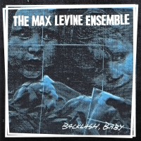 The Max Levine Ensemble - Backlash Baby