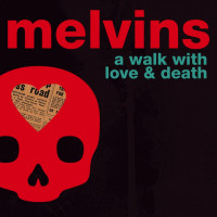 The Melvins - A Walk with Love & Death