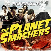 The Planet Smashers - Descent into the Valley of...