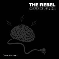 The Rebel Assholes - Deactivated (Cover Artwork)